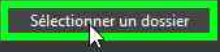 Cliquer sur « Sélectionner un dossier » pour confirmer le choix du dossier